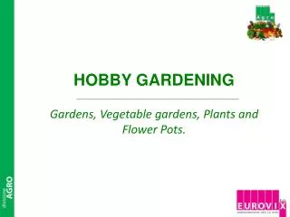 HOBBY GARDENING Gardens, Vegetable gardens, Plants and Flower Pots.