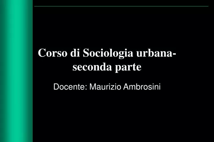 corso di sociologia urbana seconda parte