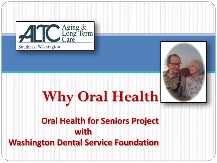 why oral health oral health for seniors project with washington dental service foundation