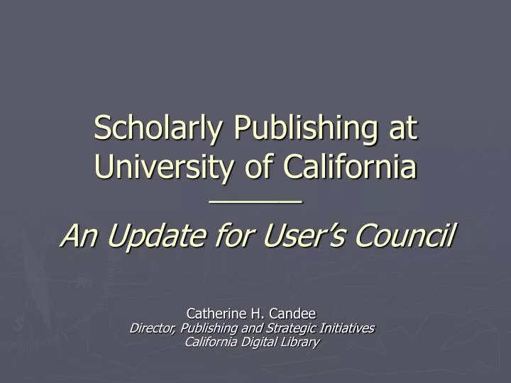 scholarly publishing at university of california an update for user s council