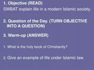 1. Objective (READ) SWBAT explain life in a modern Islamic society.