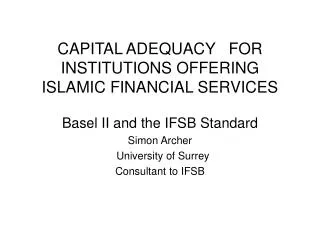 CAPITAL ADEQUACY FOR INSTITUTIONS OFFERING ISLAMIC FINANCIAL SERVICES