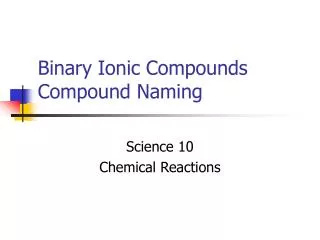Binary Ionic Compounds Compound Naming