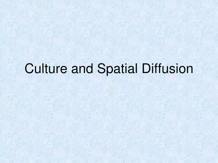 culture and spatial diffusion