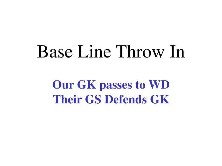 base line throw in