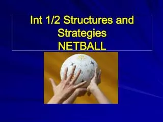 Int 1/2 Structures and Strategies NETBALL