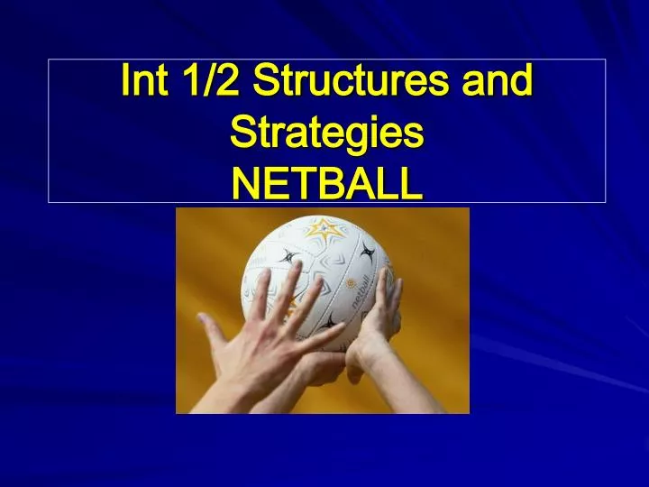int 1 2 structures and strategies netball