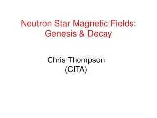 Neutron Star Magnetic Fields: Genesis &amp; Decay