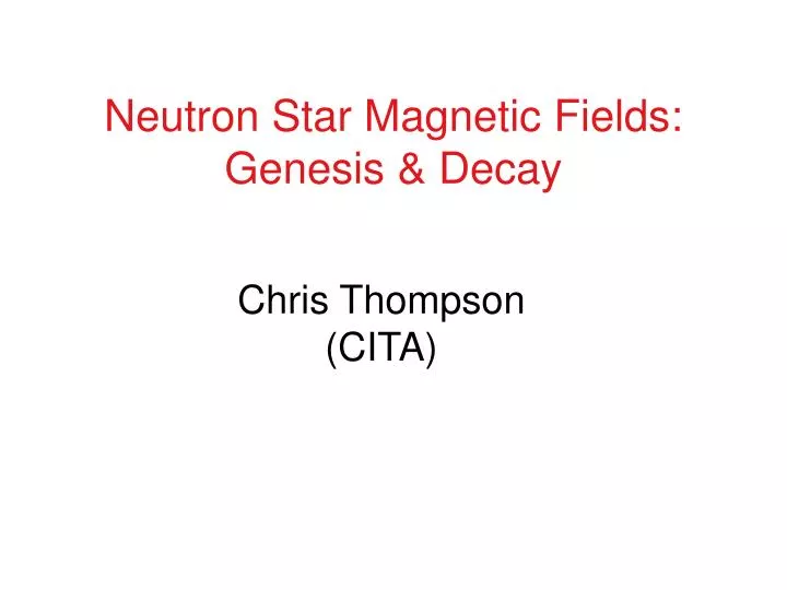 neutron star magnetic fields genesis decay