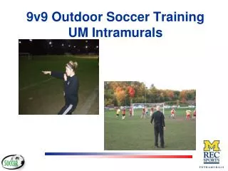 9v9 Outdoor Soccer Training UM Intramurals