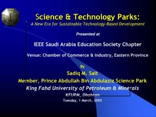 By Sadiq M. Sait Member, Prince Abdullah Bin Abdulaziz Science Park