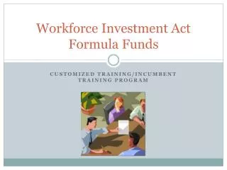 Workforce Investment Act Formula Funds