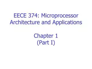 EECE 374: Microprocessor Architecture and Applications Chapter 1 (Part I)