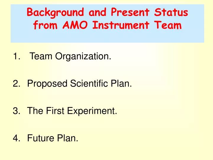 background and present status from amo instrument team