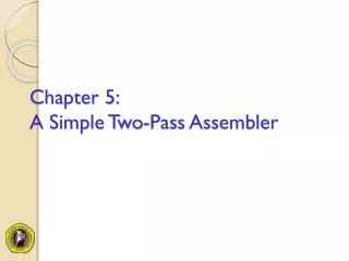 Chapter 5: A Simple Two-Pass Assembler