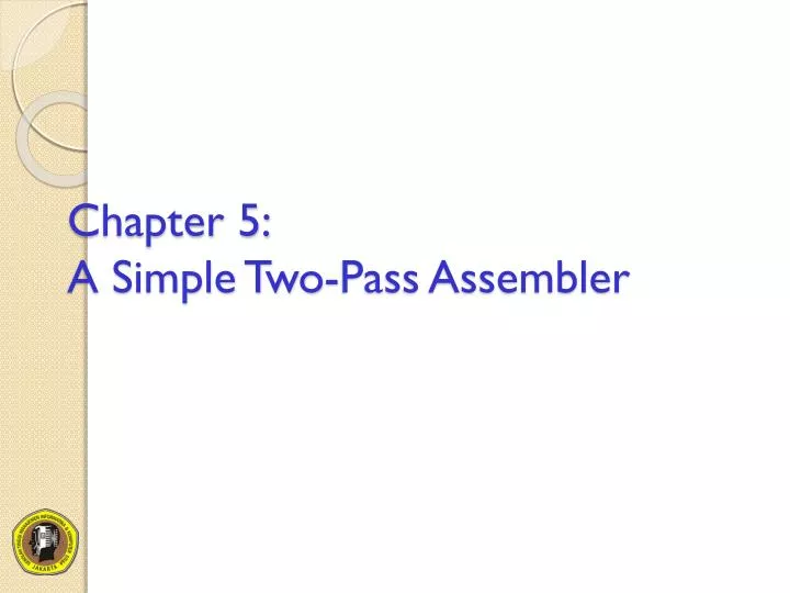 chapter 5 a simple two pass assembler