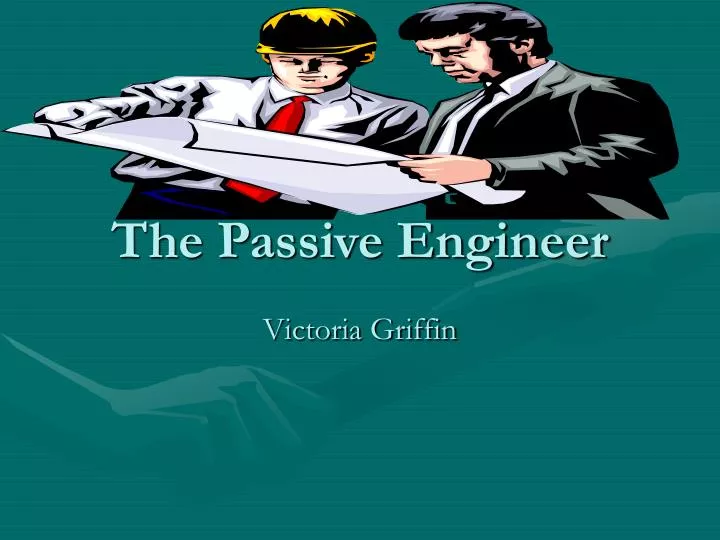 the passive engineer