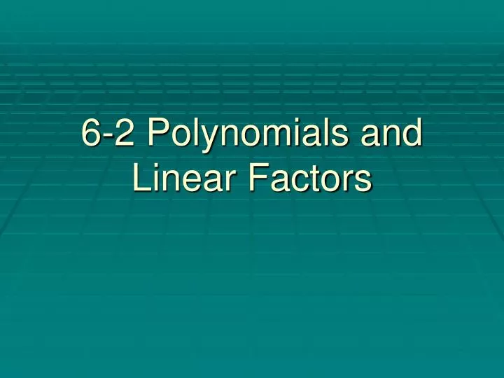 6 2 polynomials and linear factors