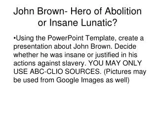 John Brown- Hero of Abolition or Insane Lunatic?