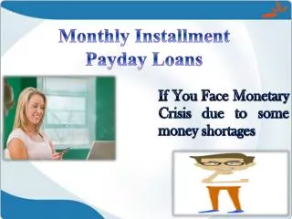 Get Quick Finance Through Monthly Installment Payday Loans