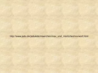 jadu.de/jadukids/maerchen/max_und_moritz/text/vorwort.html