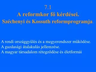 7.1 A reformkor fő kérdései. Széchenyi és Kossuth reformprogramja .