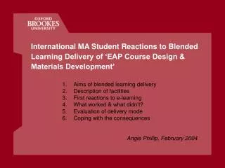 Aims of blended learning delivery Description of facilities First reactions to e-learning