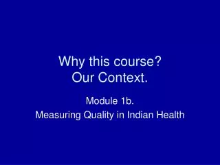Why this course? Our Context.