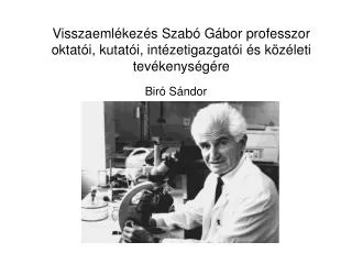 visszaeml kez s szab g bor professzor oktat i kutat i int zetigazgat i s k z leti tev kenys g re