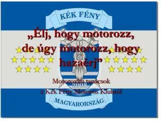 lj hogy motorozz de gy motorozz hogy haza rj
