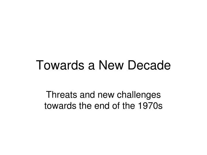 towards a new decade