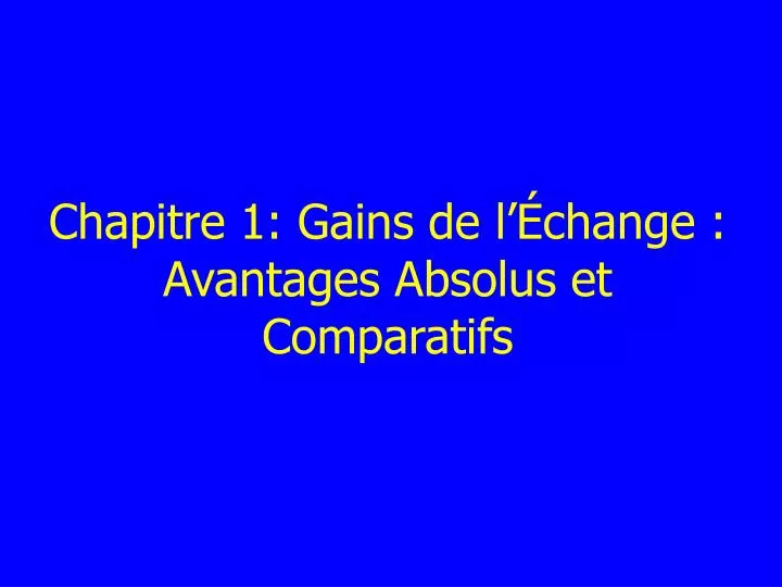 chapitre 1 gains de l change avantages absolus et comparatifs