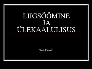 liigs mine ja lekaalulisus