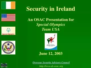 Security in Ireland An OSAC Presentation for Special Olympics Team USA June 12, 2003