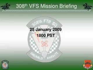308 th VFS Mission Briefing