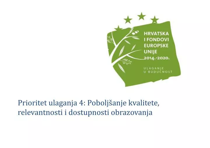 prioritet ulaganja 4 pobolj anje kvalitete relevantnosti i dostupnosti obrazovanja