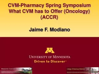 CVM-Pharmacy Spring Symposium What CVM has to Offer (Oncology) ( ACCR)