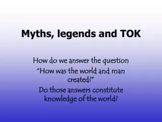Myths, legends and TOK