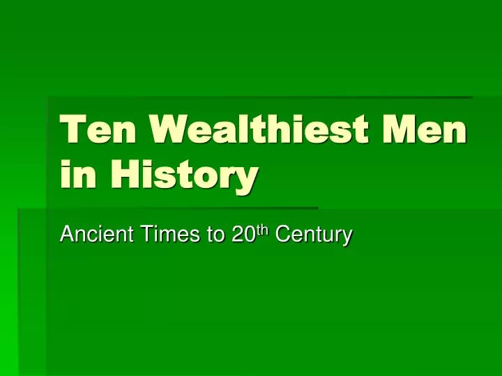 ten wealthiest men in history