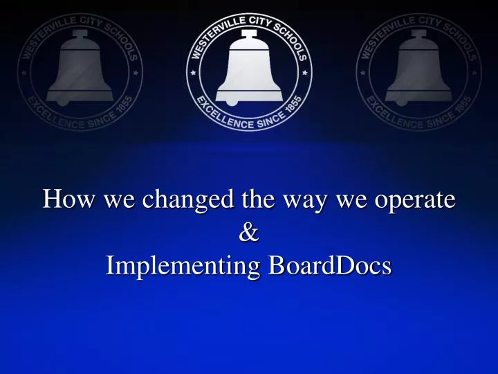 how we changed the way we operate implementing boarddocs