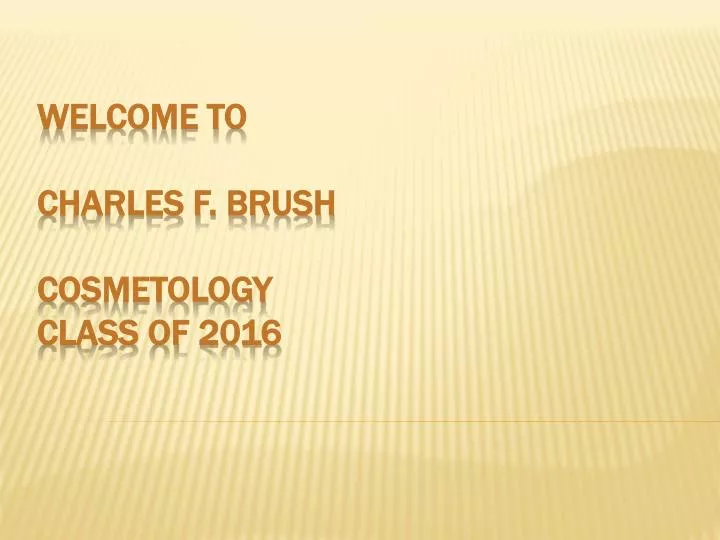 welcome to charles f brush cosmetology class of 2016