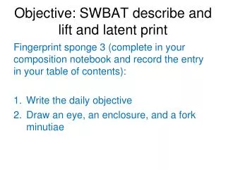 Objective: SWBAT describe and lift and latent print