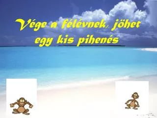 v ge a f l vnek j het egy kis pihen s