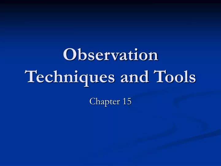 observation techniques and tools