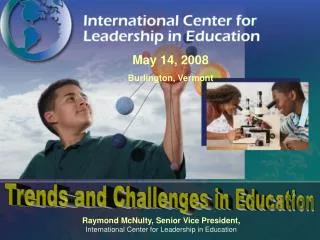 Raymond McNulty, Senior Vice President, International Center for Leadership in Education