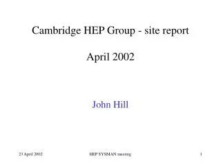 Cambridge HEP Group - site report April 2002