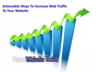Actionable Ways To Increase Web Traffic To Your Website