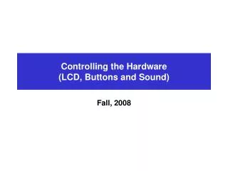 Controlling the Hardware (LCD, Buttons and Sound)