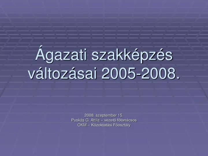 gazati szakk pz s v ltoz sai 2005 2008