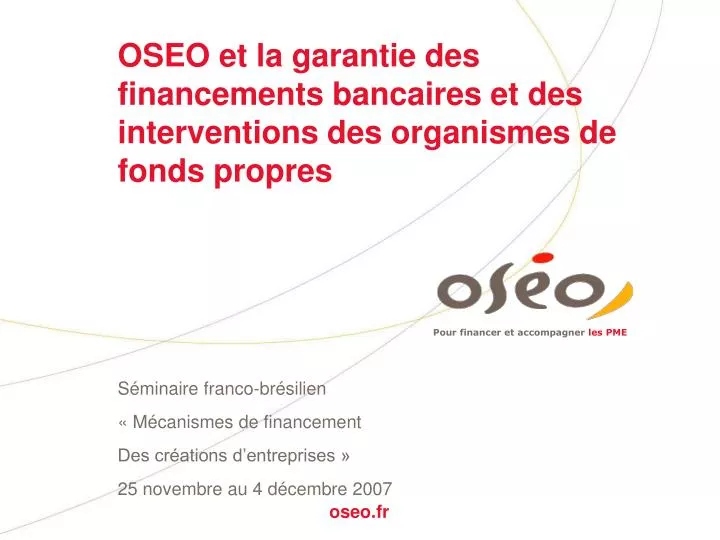 oseo et la garantie des financements bancaires et des interventions des organismes de fonds propres